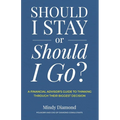 Should I Stay or Should I Go?: A Financial Advisor's Guide to Thinking Through Their Biggest Decision