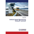 Vehicle Speed Monitoring Using RF Jammer