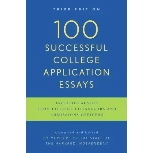 100 Successful College Application Essays: Third Edition