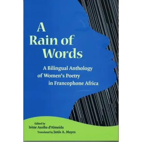 A Rain of Words: A Bilingual Anthology of Women's Poetry in Francophone Africa