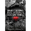 Shattering Religion's Hollow Shell