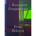 Evan Ifekoya: Resonant Frequencies