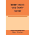 Laboratory exercises in general elementary bacteriology