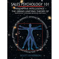 Sales Psychology 101: Paradaptive Intelligence The Grand Unifying Theory of Adaptation, Consumer Behavior and Sales.