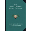 The Poems of Mary Queen of Scots