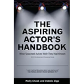 The Aspiring Actor's Handbook: What Seasoned Actors Wished They Had Known