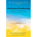 Ayahuasca Awakening A Guide to Self-Discovery, Self-Mastery and Self-Care: Volume Two Self-Care and the Circle of Wholeness