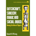Witchcraft, Sorcery, Magic & Social Order Amoung the Ibibio of Nigeria