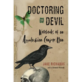Doctoring the Devil: Appalachian Backwoods Witchcraft for Conjuring Love, Money, Justice, and Success