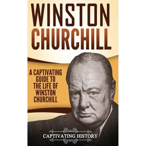 Winston Churchill: A Captivating Guide to the Life of Winston Churchill
