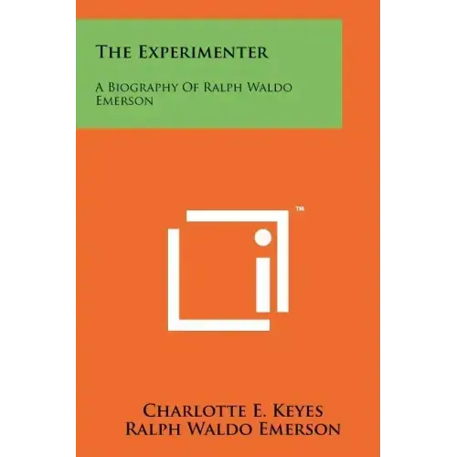 The Experimenter: A Biography Of Ralph Waldo Emerson