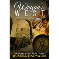 Wagons West: (The Cowan Family Saga - Book 1)