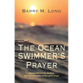 The Ocean Swimmer's Prayer: Moving Beyond the Shallow, Habitual Recitation of the Lord's Prayer