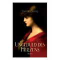Ungeduld des Herzens. Roman: Der einzige beendete Roman des Autors Stefan Zweig