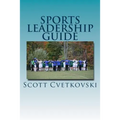Sports Leadership Guide: The Art of Emotional Intelligence and Leadership in Athletics