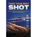 Take your Best Shot: The Illustrated Beginner's Guide to Digital Photography