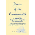 Planters of the Commonwealth: A Study of the Emigrants and Emigration in Colonial Times: to which are added Lists of Passengers to Boston and to the