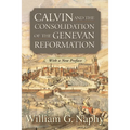 Calvin and the Consolidation of the Genevan Reformation