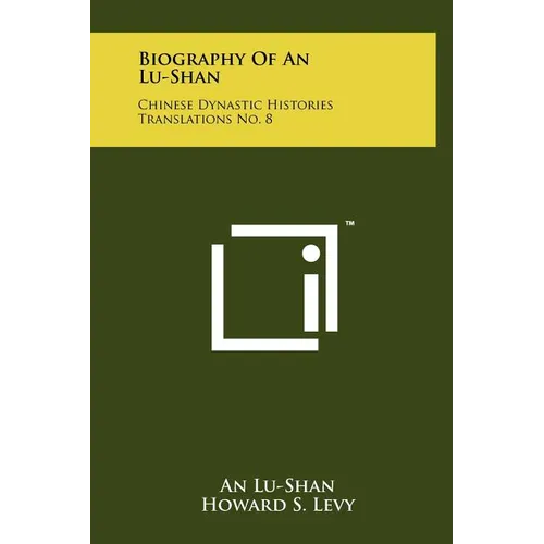 Biography Of An Lu-Shan: Chinese Dynastic Histories Translations No. 8