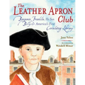The Leather Apron Club: Benjamin Franklin, His Son Billy & America's First Circulating Library
