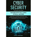 Cyber Security: This Book Includes: Hacking with Kali Linux, Ethical Hacking. Learn How to Manage Cyber Risks Using Defense Strategies