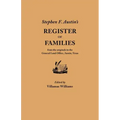 Stephen F. Austin's Register of Families, from the Originals in the General Land Office, Austin, Texas