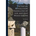 The Social Revolution. Translated by A.M. and May Wood Simons