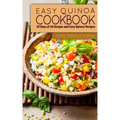 Easy Quinoa Cookbook: 50 Days of 50 Unique and Easy Quinoa Recipes