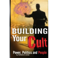 Building Your Cult: Power, Politics and People