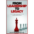 From Leadership To Legacy: 11 Strategies To Build Connection & Create Massive Impact