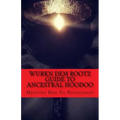 Wurkn Dem Rootz: Ancestral Hoodoo