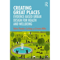Creating Great Places: Evidence-Based Urban Design for Health and Wellbeing