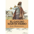 El Gaucho Martin Fierro (Spanish Edition)