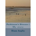 Parkinson's Disease i: My story