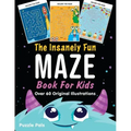 The Insanely Fun Maze Book For Kids: Over 60 Original Illustrations with Space, Underwater, Jungle, Food, Monster, and Robot Themes