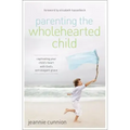 Parenting the Wholehearted Child Softcover