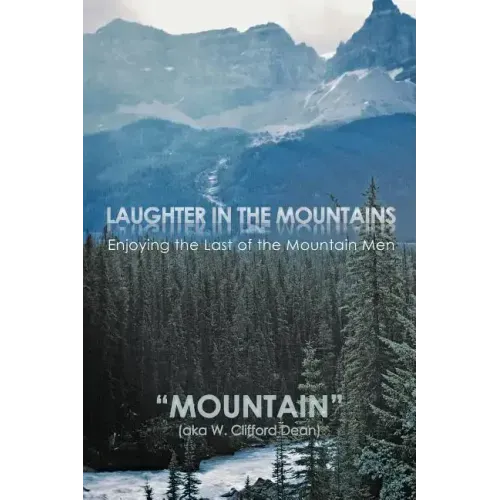 Laughter in the Mountains: Enjoying the Last of the Mountain Men