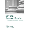 Beyond Common Sense: Psychological Science in the Courtroom