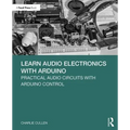 Learn Audio Electronics with Arduino: Practical Audio Circuits with Arduino Control