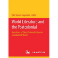World Literature and the Postcolonial: Narratives of (Neo) Colonialization in a Globalized World