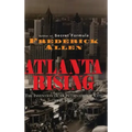Atlanta Rising: The Invention of an International City 1946-1996