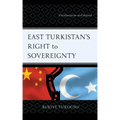 East Turkistan's Right to Sovereignty: Decolonization and Beyond