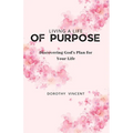Living a Life of Purpose: Discovering God's Plan for Your Life