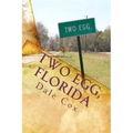 Two Egg, Florida: A Collection of Ghost Stories, Legends and Unusual Facts