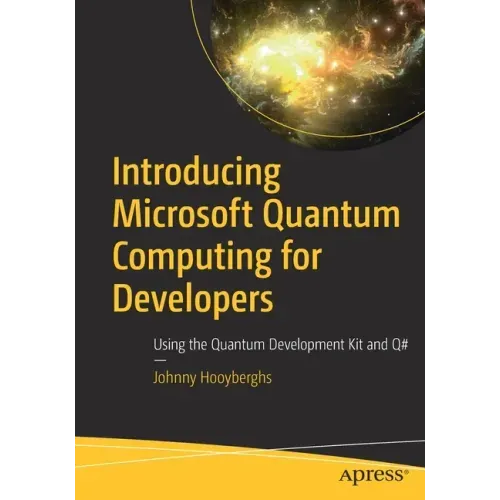 Introducing Microsoft Quantum Computing for Developers: Using the Quantum Development Kit and Q#