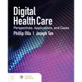 Digital Health Care: Perspectives, Applications, and Cases: Perspectives, Applications, and Cases