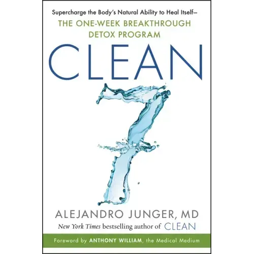 Clean 7: Supercharge the Body's Natural Ability to Heal Itself--The One-Week Breakthrough Detox Program