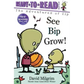 See Bip Grow!: Ready-To-Read Ready-To-Go!