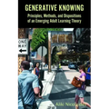 Generative Knowing: Principles, Methods, and Dispositions of an Emerging Adult Learning Theory
