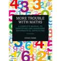 More Trouble with Maths: A Complete Manual to Identifying and Diagnosing Mathematical Difficulties